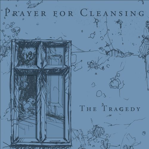 Prayer For Cleansing - The Tragedy